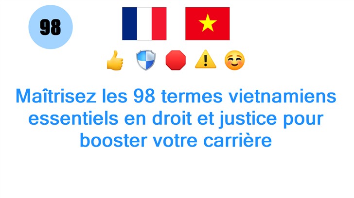 Maîtrisez les 98 termes vietnamiens essentiels en droit et justice pour booster votre carrière